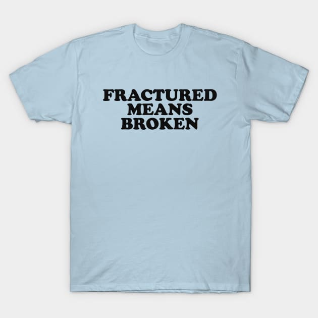 Xray Tech Shirt - Fractured Means Broken Sticker - ER Nurse T-Shirt by CamavIngora